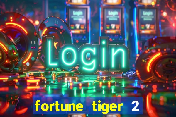 fortune tiger 2 demo free